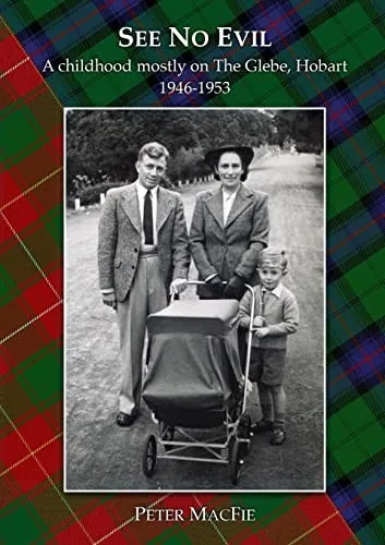 See No Evil: A Childhood Mostly On The Glebe, Hobart 1946-1953