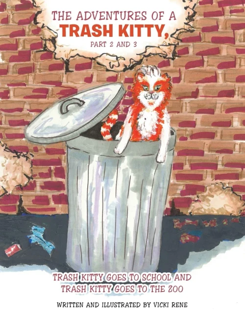 The Adventures Of A Trash Kitty: Trash Kitty Goes To School And Trash Kitty Goes To The Zoo