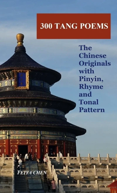 300 Tang Poems: The Chinese Originals With Pinyin, Rhyme And Tonal Pattern