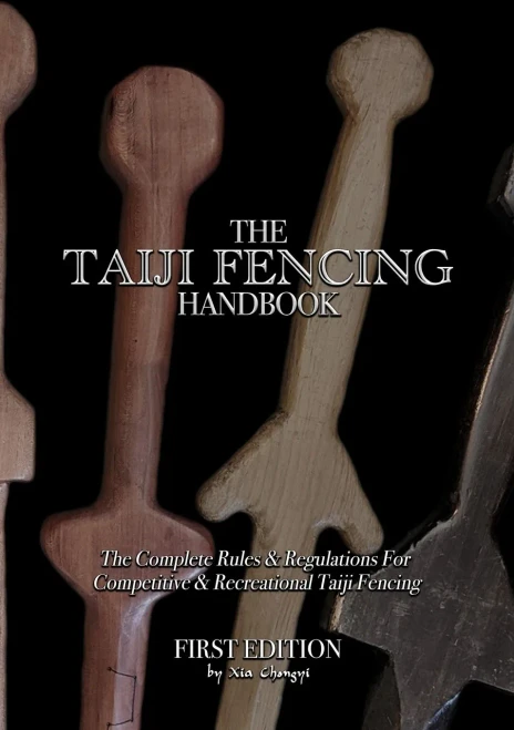 The Taiji Fencing Handbook: Rules & Regulations For Fencing With Tai Chi & Kung Fu Sword Styles