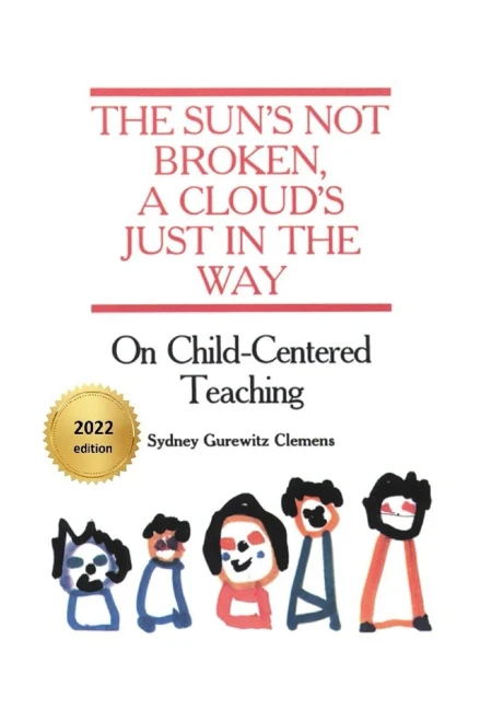The Sun's Not Broken, A Cloud's Just In The Way: On Child-Centered Teaching
