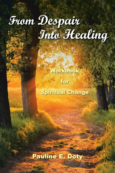 From Despair Into Healing: Workbook For Spiritual Change