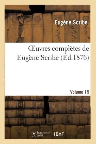 Oeuvres Complètes De Eugène Scribe. Sér. 2.Volume 19 (Litterature) (French Edition)