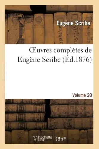 Oeuvres Complètes De Eugène Scribe. Sér. 2.Volume 20 (Litterature) (French Edition)