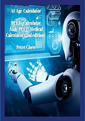 Ai Age Calculator Pcet Calculator And Pcet Medical Calculator (2Nd Edition): Peter Chew