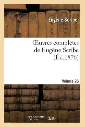 Oeuvres Complètes De Eugène Scribe. Sér. 2.Volume 26 (Litterature) (French Edition)