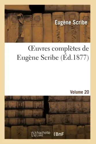 Oeuvres Complètes De Eugène Scribe. Sér. 4.Volume 20 (Litterature) (French Edition)