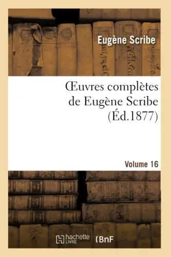 Oeuvres Complètes De Eugène Scribe. Sér. 4.Volume 16 (Litterature) (French Edition)