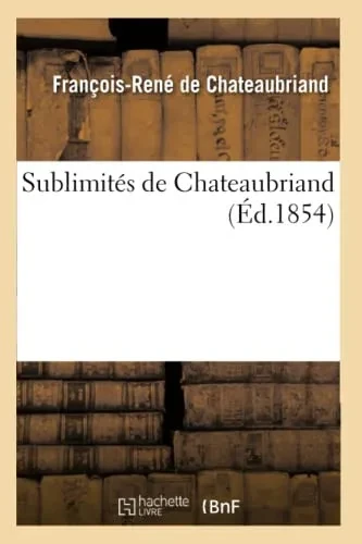 Sublimites De Chateaubriand (Litterature) (French Edition)
