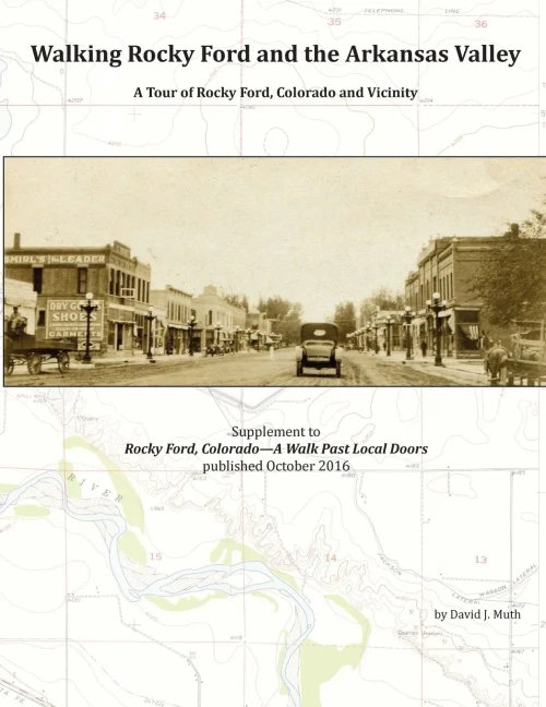 Walking Rocky Ford And The Arkansas Valley: A Tour Of Rocky Ford, Colorado And Vicinity
