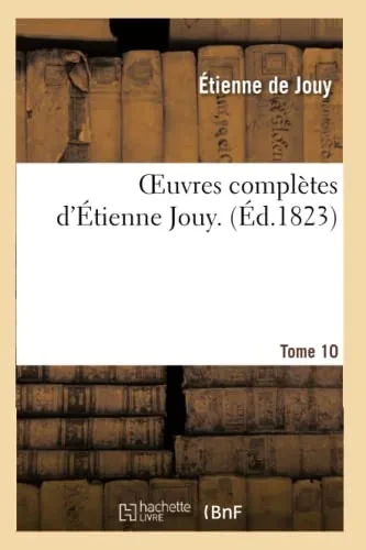 Oeuvres Complètes D'Étienne Jouy. T10 (Litterature) (French Edition)
