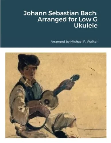 Johann Sebastian Bach: Arranged For Low G Ukulele