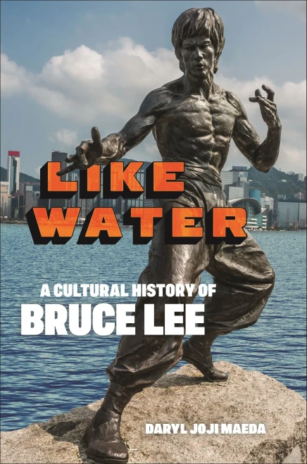 Like Water: A Cultural History Of Bruce Lee