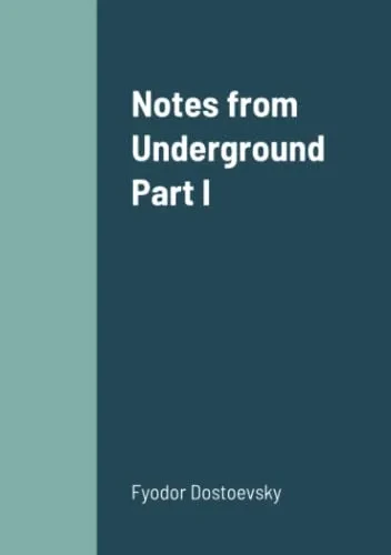 Notes From Underground Part I