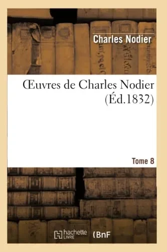 Oeuvres De Charles Nodier. T. 08 (Litterature) (French Edition)