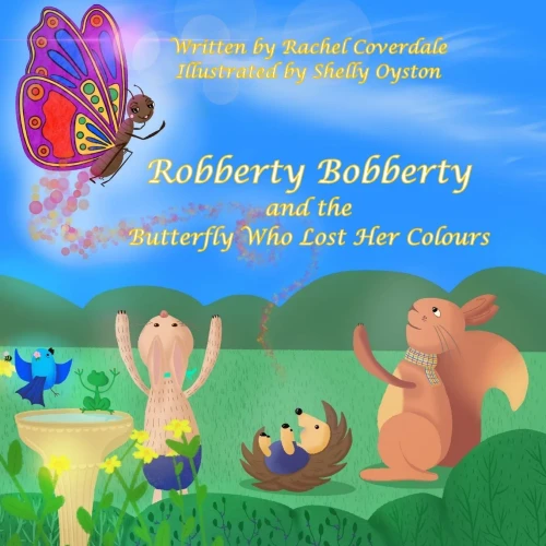Robberty Bobberty And The Butterfly Who Lost Her Colours