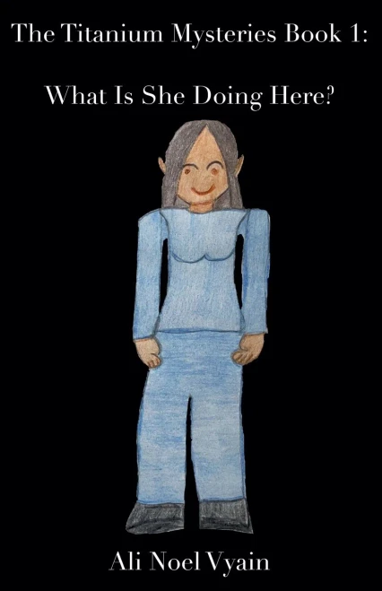 What Is She Doing Here? (The Titanium Mysteries)