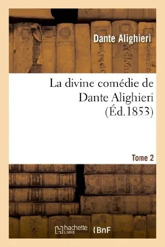 La Divine Comédie De Dante Alighieri: Traduction Nouvelle.Tome 2 (Litterature) (French Edition)