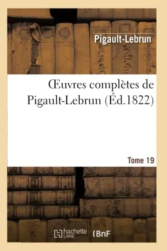 Oeuvres Complètes De Pigault-Lebrun. Tome 19 (Litterature) (French Edition)