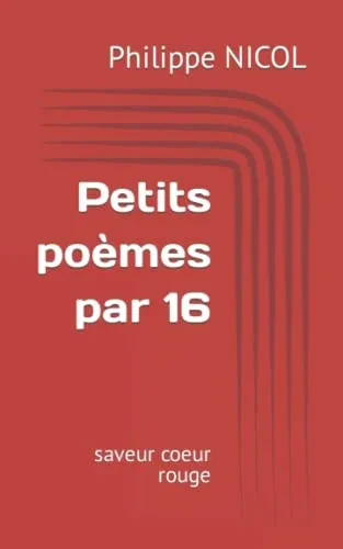 Petits Poèmes Par 16: Saveur Coeur Rouge (French Edition)