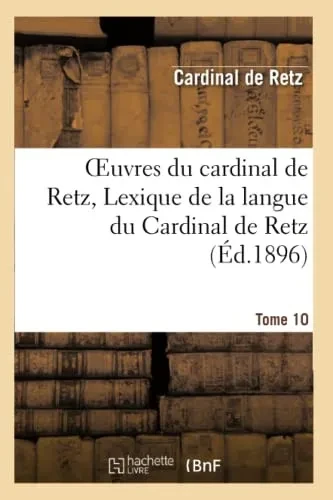 Oeuvres Du Cardinal De Retz.Tome 10 (Histoire) (French Edition)