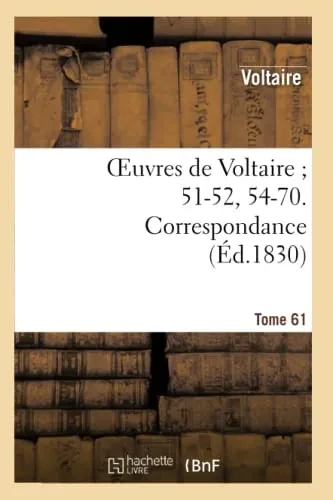 Oeuvres De Voltaire 51-52, 54-70. Correspondance. T. 61 (Litterature) (French Edition)