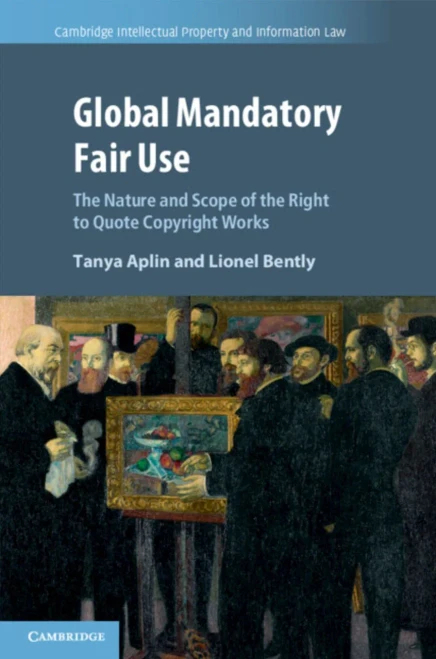 Global Mandatory Fair Use (Cambridge Intellectual Property And Information Law, Series Number 56)