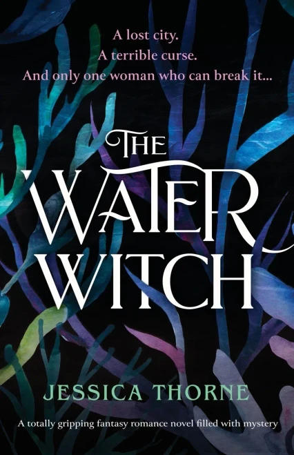 The Water Witch: A Totally Gripping Fantasy Romance Novel Filled With Mystery