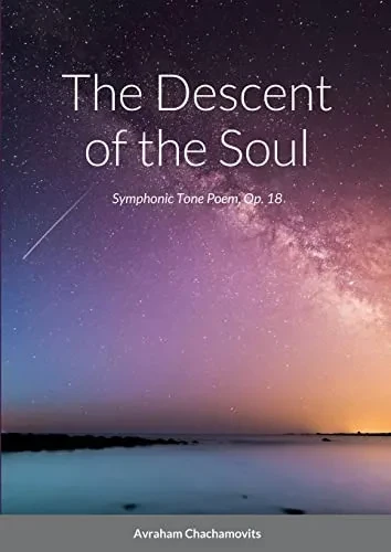 The Descent Of The Soul: Symphonic Tone Poem, Op. 18