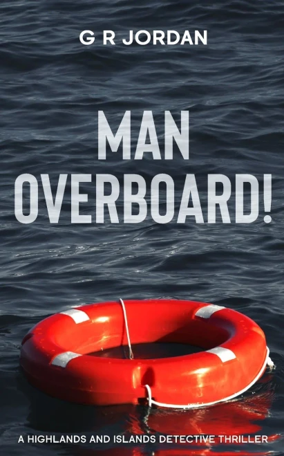 Man Overboard!: A Highlands And Islands Detective Thriller