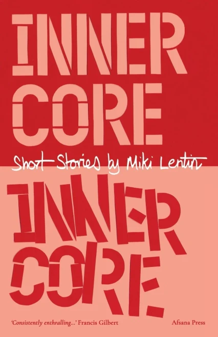 Inner Core: Short Stories By Miki Lentin