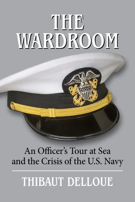 The Wardroom: An Officer's Tour At Sea And The Crisis Of The U.S. Navy