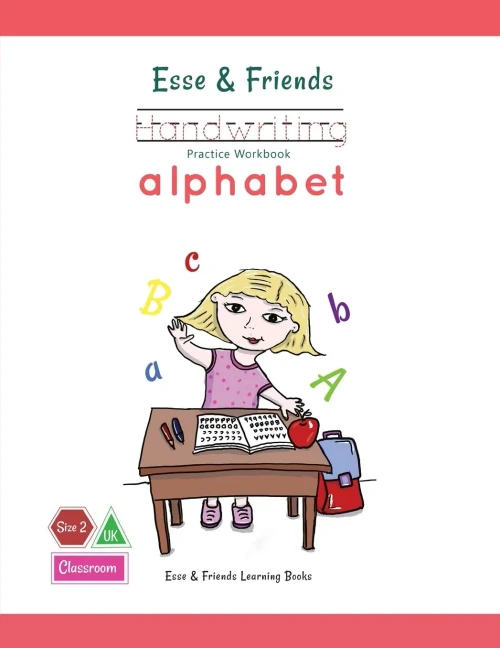Esse & Friends Handwriting Practice Workbook Alphabet: Size 2 Practice lines Ages 3 to 5 Preschool, Kindergarten, Early Primary School and Homeschooling (Esse & Friends Learning Workbooks) - 9780648743316
