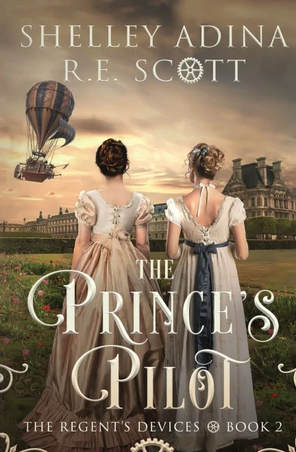 The Prince's Pilot: A Regency-Set Steampunk Adventure Novel (The Regent's Devices)