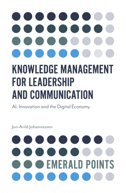 Knowledge Management for Leadership and Communication: Ai, Innovation and the Digital Economy (Emerald Points)