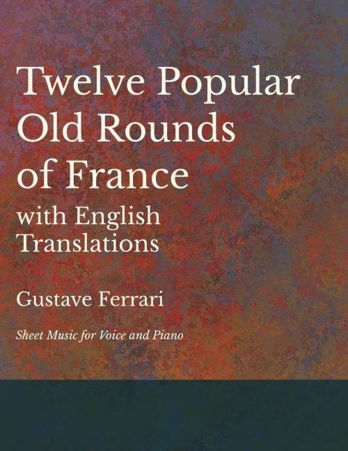 12 Popular Old Rounds Of France With English Translations - Sheet Music For Voice And Piano