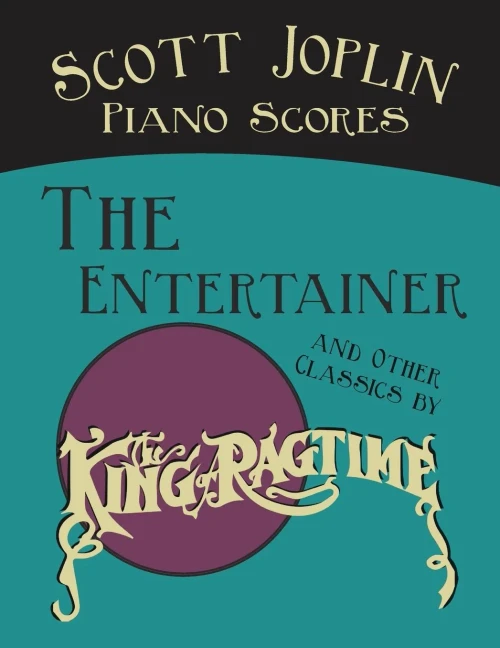Scott Joplin Piano Scores - The Entertainer And Other Classics By The "King Of Ragtime"