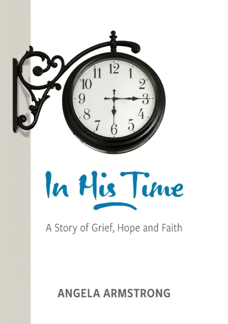 In His Time: A Story Of Grief, Hope And Faith