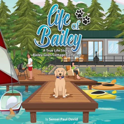 Life Of Bailey: A True Life Story: Bailey Goes Cottage Camping