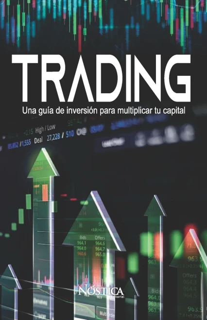 Trading: Una Guía De Inversión Para Multiplicar Tu Capital (Spanish Edition)