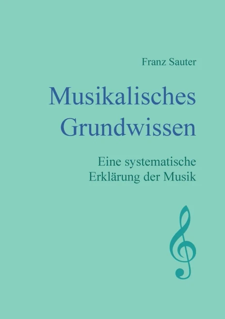 Musikalisches Grundwissen: Eine Systematische Erklärung Der Musik (German Edition)