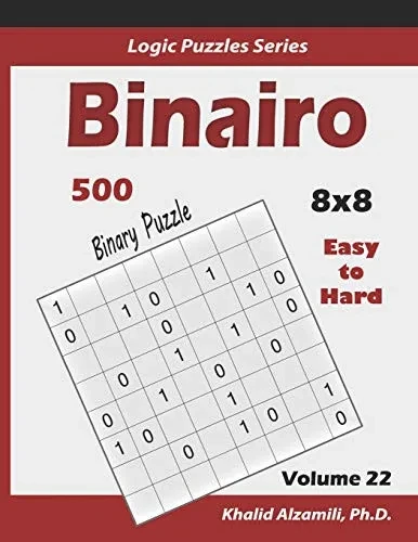 Binairo (Binary Puzzle): 500 Easy to Hard (10x10) : Keep Your Brain Young (Logic Puzzles Series) - 9781674469621