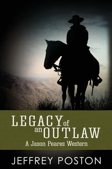 Legacy Of An Outlaw: A Jason Peares Historical Western (Jason Peares Historical Westerns)