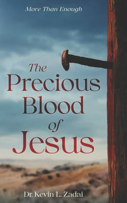 The Precious Blood Of Jesus: Encounter The Life-Changing Power Of The Blood Of The Lamb