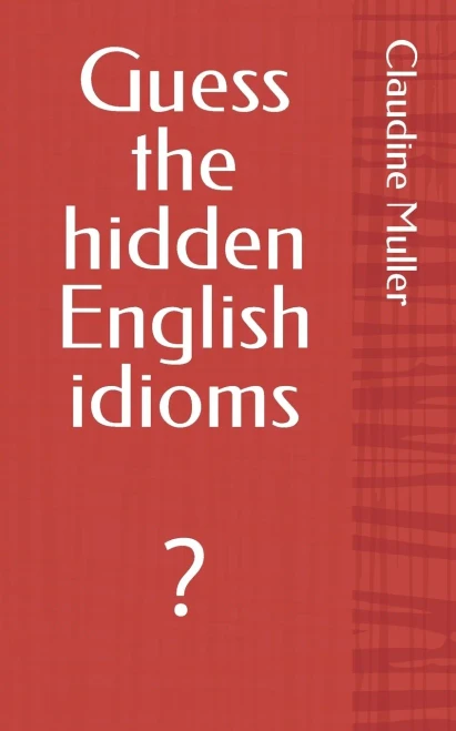 Guess The Hidden English Idioms: ?