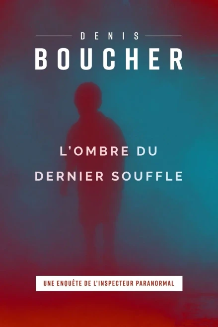 L'Ombre Du Dernier Souffle (Inspecteur Paranormal) (French Edition)