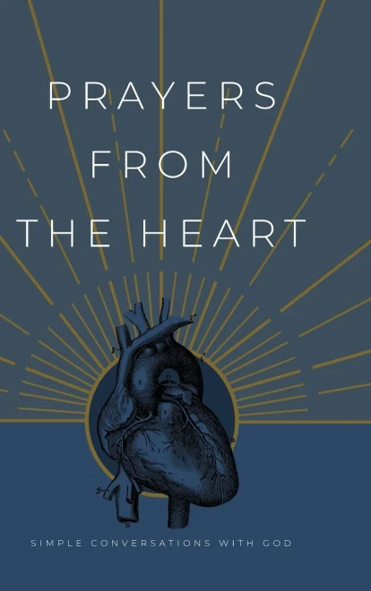 Prayers From The Heart: Simple Conversations With God