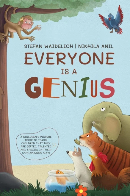 Everyone Is A Genius: A Children's Picture Book To Teach Children That They Are Gifted, Talented And Special In Their Own Amazing Way!