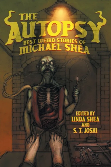 The Autopsy: Best Weird Stories Of Michael Shea