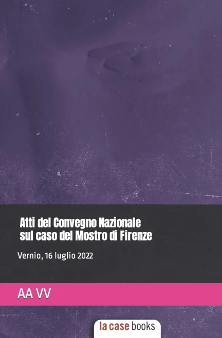 Atti Del Convegno Nazionale Sul Caso Del Mostro Di Firenze (Italian Edition)